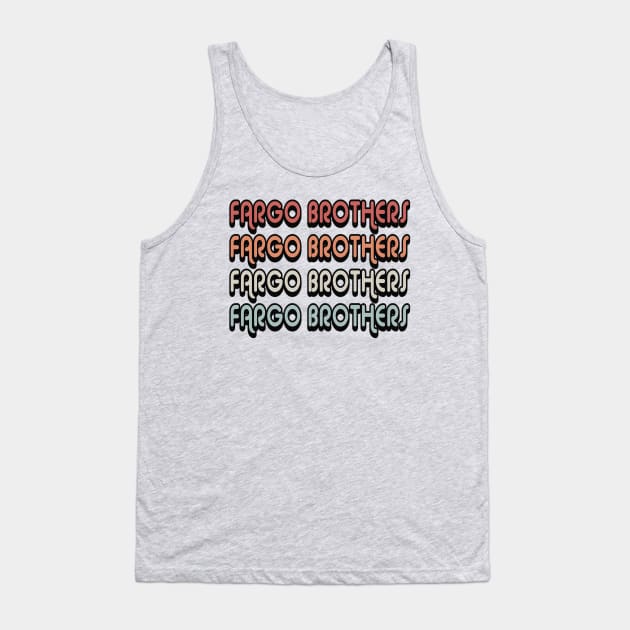 Fargo Brothers - Retro Design Tank Top by The Fargo Brothers
